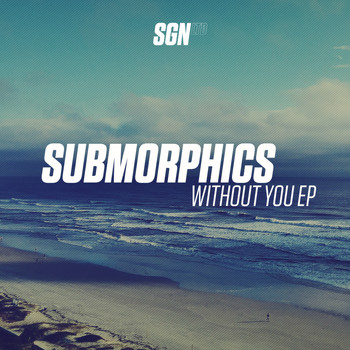 Submorphics - Without You - EP