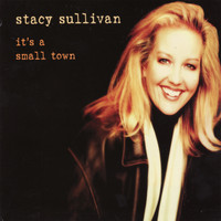 Stacy Sullivan - It's a Small Town