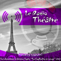 Michel Roux - Le Radio Théâtre, Maurice Leblanc: Les aventures d'Arsène Lupin, "La Cagliostro se venge" (1961)