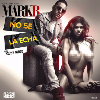 Mark B - No Se la Echa
