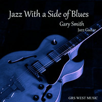 Gary Smith - Jazz with a Side of Blues