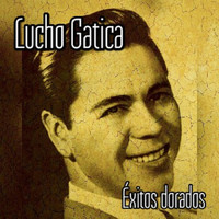 Lucho Gatica - Lucho Gatica - Éxitos Dorados