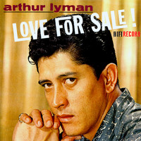 Arthur Lyman - Love for Sale!