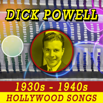 Dick Powell - 1930's - 1940's Hollywood Songs