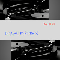 Baris Jazz Waltz Attack - Lazy Forever
