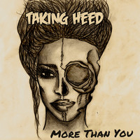 Taking Heed - More Than You