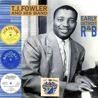 T.J. Fowler - Early Detroit R & B
