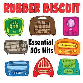 Various Artists - Rubber Biscuit: Essential '50s Hits