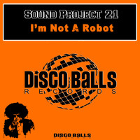 Sound Project 21 - I'm Not A Robot