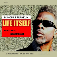 Bishop L. E. Franklin - Life Itself (Remix)