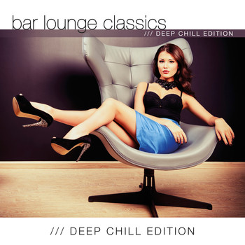 Various Artists - Bar Lounge Classics Deep Chill Edition (Explicit)