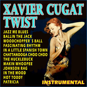 Xavier Cugat - Xavier Cugat . Twist Instrumental