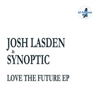 Josh Lasden & Synoptic - Love the Future EP