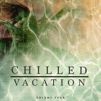 Various Artists - Chilled Vacation, Vol. 4 (Perfect Holiday & Beach Bar Music)