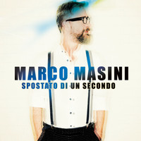 Marco Masini - Spostato di un secondo