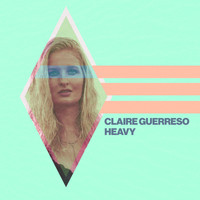 Claire Guerreso - Heavy EP