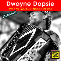 Dwayne Dopsie & The Zydeco Hellraisers - Dwayne Dopsie Reloaded