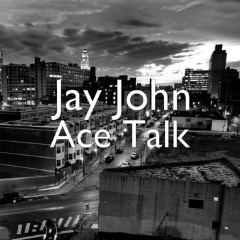 Jay John - Ace Talk