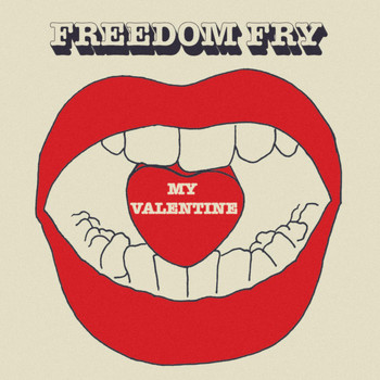 Freedom Fry - My Valentine