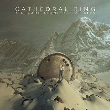 Cathedral Ring - A Decade Alone on the Alps