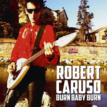 Robert Caruso - Burn Baby Burn