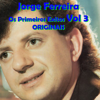 Jorge Ferreira - Os Primeiros Exitos, Vol. 3: Originais