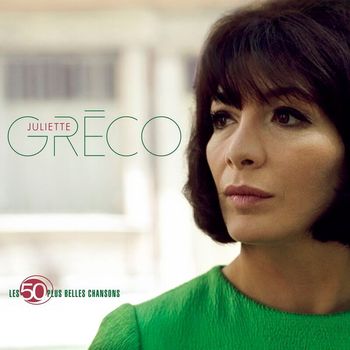 Juliette Gréco - Les 50 plus belles chansons