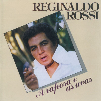 Reginaldo Rossi - A Raposa E As Uvas