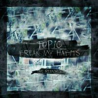 Topic - Break My Habits (The Remixes)