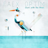 Faex Optim - Start with the River