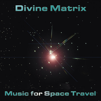 Divine Matrix - Music for Space Travel