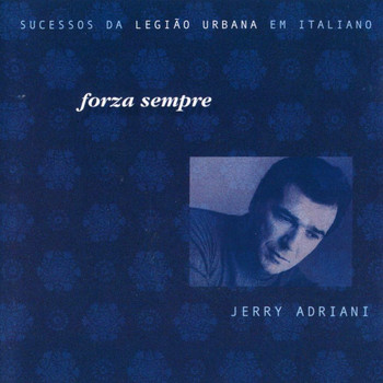 Jerry Adriani - Forza Sempre:  Sucessos da Legião Urbana em Italiano