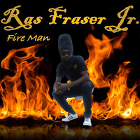 Ras Fraser Jr. - Fire Man