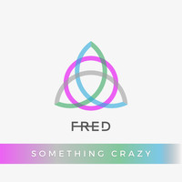Fred - Something Crazy (Explicit)