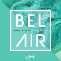 Bel Air - Close To You (Remixes)
