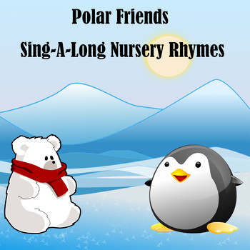 Songs For Children - Polar Friends Sing A Long Nursery Rhymes