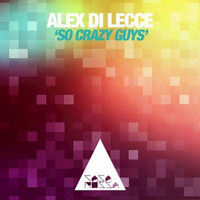 Alex Di Lecce - So Crazy Guys