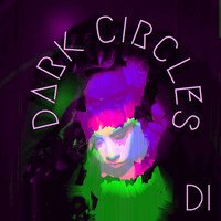 Di - Dark Circles, Pt. 2