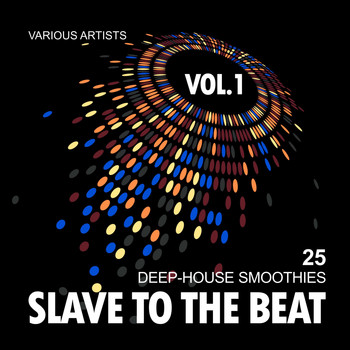 Various Artists - Slave To The Beat (25 Deep-House Smoothies), Vol. 1