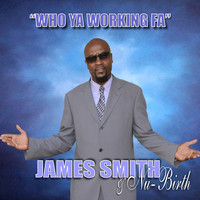 James Smith - Who Ya Working Fa