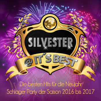 Various Artists - Silvester @ It's Best - die besten Hits für die Neujahr Schlager Party der Saison 2016 bis 2017 (Explicit)