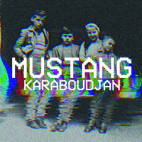 Mustang - Karaboudjan (Explicit)