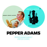 Pepper Adams - Pepper Adams Quintet + Critic's Choice (Bonus Track Version)