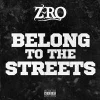 Z-RO - Belong to the Streets (Explicit)
