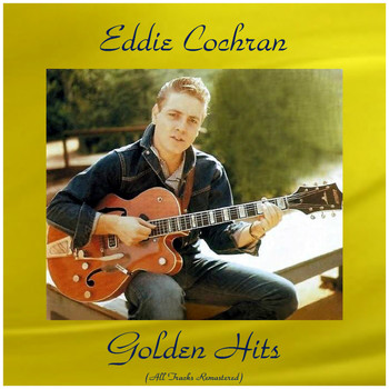 Eddie Cochran - Eddie Cochran Golden Hits (All Tracks Remastered)