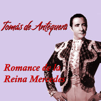 Tomás de Antequera - Romance de la Reina Mercedes