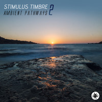 Stimulus Timbre - Ambient Pathways, Vol. 2