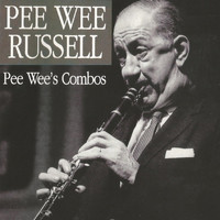 Pee Wee Russell - Pee Wee Russell, Pee Wee' S Combos
