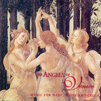 Angels Of Venice - Music for Harp, Flute and Cello