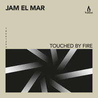 Jam El Mar - Touched by Fire